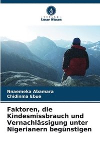 bokomslag Faktoren, die Kindesmissbrauch und Vernachlässigung unter Nigerianern begünstigen