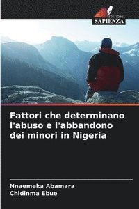 bokomslag Fattori che determinano l'abuso e l'abbandono dei minori in Nigeria