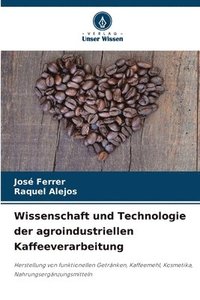 bokomslag Wissenschaft und Technologie der agroindustriellen Kaffeeverarbeitung