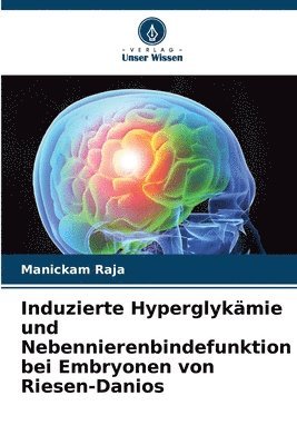 bokomslag Induzierte Hyperglykämie und Nebennierenbindefunktion bei Embryonen von Riesen-Danios