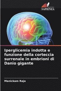 bokomslag Iperglicemia indotta e funzione della corteccia surrenale in embrioni di Danio gigante