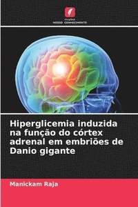 bokomslag Hiperglicemia induzida na função do córtex adrenal em embriões de Danio gigante
