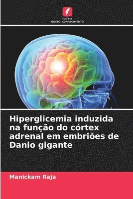 bokomslag Hiperglicemia induzida na função do córtex adrenal em embriões de Danio gigante