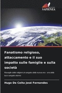 bokomslag Fanatismo religioso, attaccamento e il suo impatto sulle famiglie e sulla società