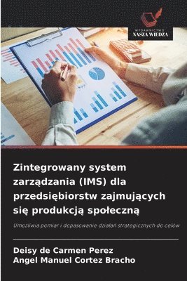 bokomslag Zintegrowany system zarz?dzania (IMS) dla przedsi?biorstw zajmuj?cych si? produkcj? spoleczn?