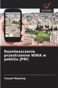 bokomslag Rozmieszczenie przestrzenne WWA w pobli?u JPRC