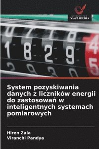 bokomslag System pozyskiwania danych z liczników energii do zastosowa? w inteligentnych systemach pomiarowych