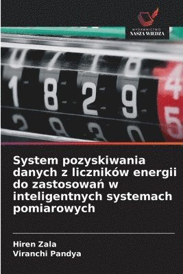 bokomslag System pozyskiwania danych z liczników energii do zastosowa? w inteligentnych systemach pomiarowych