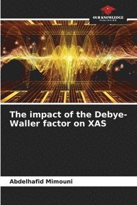 bokomslag The impact of the Debye-Waller factor on XAS