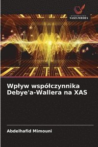 bokomslag Wplyw wspólczynnika Debye'a-Wallera na XAS