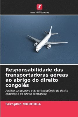 bokomslag Responsabilidade das transportadoras aéreas ao abrigo do direito congolês