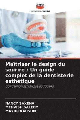 Nancy Saxena, Mehvish Saleem, Mayur Kaushik, NANCY SAXENA - Maîtriser le design du sourire, Häftad