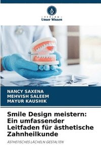 bokomslag Smile Design meistern: Ein umfassender Leitfaden für ästhetische Zahnheilkunde