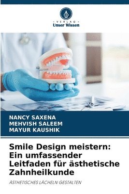 bokomslag Smile Design meistern: Ein umfassender Leitfaden für ästhetische Zahnheilkunde