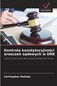 bokomslag Kontrola konstytucyjno?ci orzecze? s?dowych w DRK