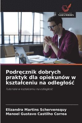 Elizandra Martins Schervensquy, Manoel Gustavo Castilho Correa - Podręcznik dobrych praktyk dla opiekunów w ksztalceniu na odleglośc, Häftad