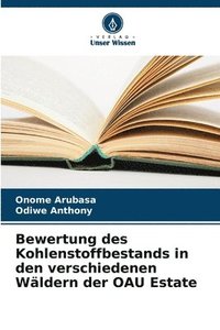 bokomslag Bewertung des Kohlenstoffbestands in den verschiedenen Wäldern der OAU Estate