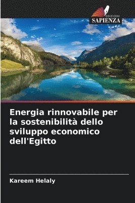 Kareem Helaly - Energia rinnovabile per la sostenibilità dello sviluppo economico dell'Egitto, Häftad