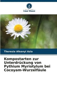 bokomslag Kompostarten zur Unterdrückung von Pythium Myriotylum bei Cocoyam-Wurzelfäule