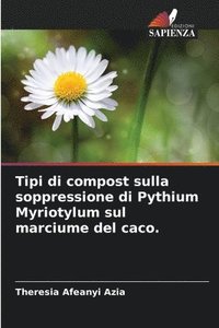 bokomslag Tipi di compost sulla soppressione di Pythium Myriotylum sul marciume del caco.