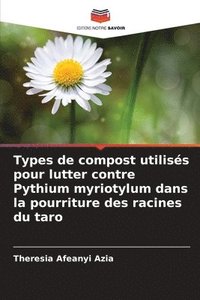 bokomslag Types de compost utilisés pour lutter contre Pythium myriotylum dans la pourriture des racines du taro