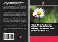 bokomslag Tipos de composto na supressão do Pythium Myriotylum na podridão da raiz do cocoyam
