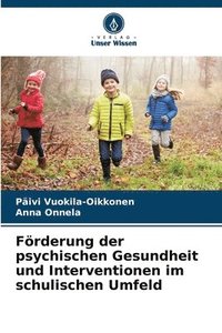 bokomslag Förderung der psychischen Gesundheit und Interventionen im schulischen Umfeld