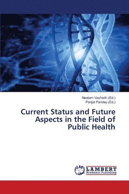 Current Status and Future Aspects in the Field of Public Health 1