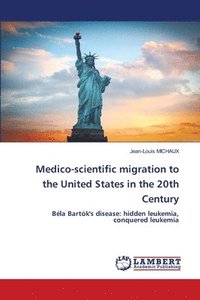 bokomslag Medico-scientific migration to the United States in the 20th Century