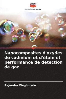 bokomslag Nanocomposites d'oxydes de cadmium et d'tain et performance de dtection de gaz