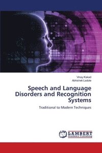 bokomslag Speech and Language Disorders and Recognition Systems