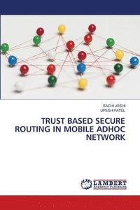 bokomslag Trust Based Secure Routing in Mobile Adhoc Network