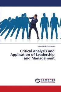 bokomslag Critical Analysis and Application of Leadership and Management