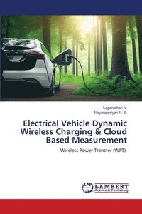 bokomslag Electrical Vehicle Dynamic Wireless Charging & Cloud Based Measurement