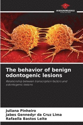 bokomslag The behavior of benign odontogenic lesions