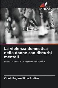 bokomslag La violenza domestica nelle donne con disturbi mentali