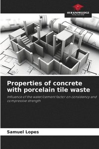 bokomslag Properties of concrete with porcelain tile waste