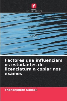 Factores que influenciam os estudantes de licenciatura a copiar nos exames 1