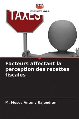 Facteurs affectant la perception des recettes fiscales 1