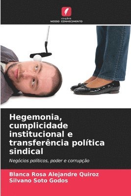 Hegemonia, cumplicidade institucional e transferncia poltica sindical 1