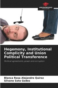 bokomslag Hegemony, Institutional Complicity and Union Political Transference