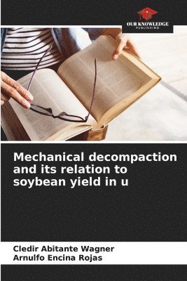 bokomslag Mechanical decompaction and its relation to soybean yield in u