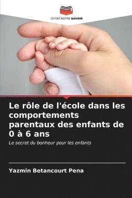 bokomslag Le rle de l'cole dans les comportements parentaux des enfants de 0  6 ans