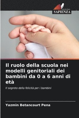 bokomslag Il ruolo della scuola nei modelli genitoriali dei bambini da 0 a 6 anni di et