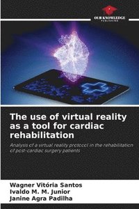 bokomslag The use of virtual reality as a tool for cardiac rehabilitation