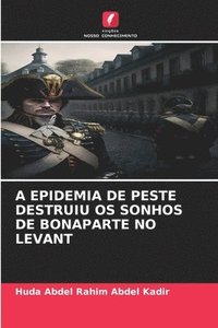 bokomslag A Epidemia de Peste Destruiu OS Sonhos de Bonaparte No Levant