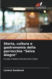 bokomslag Storia, cultura e gastronomia della parrocchia &quot;Selva Alegre&quot;