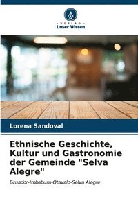 bokomslag Ethnische Geschichte, Kultur und Gastronomie der Gemeinde &quot;Selva Alegre&quot;