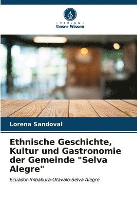 Ethnische Geschichte, Kultur und Gastronomie der Gemeinde &quot;Selva Alegre&quot; 1