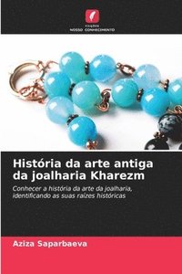 bokomslag Histria da arte antiga da joalharia Kharezm